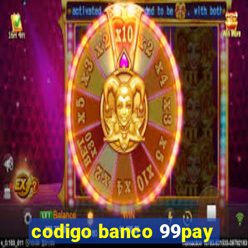 codigo banco 99pay